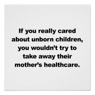 If you really cared about unborn children poster