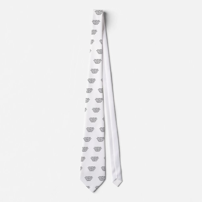 If you really cared about unborn children tie (Front)