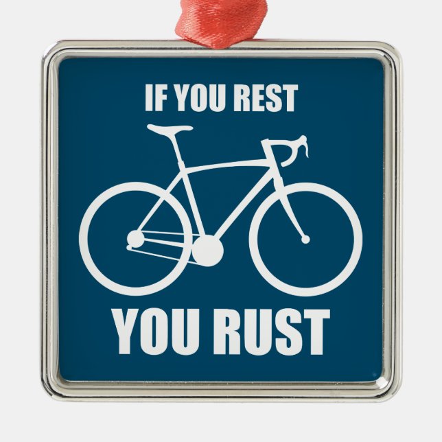 If You Rest You Rust Cycling Metal Ornament (Front)