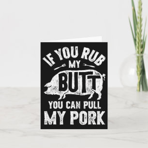 If You Rub My Butt You Can Pull My Pork Funny Bbq Card