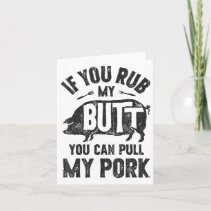 If You Rub My Butt You Can Pull My Pork Funny Bbq Card