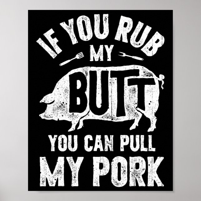 If You Rub My Butt You Can Pull My Pork Funny Bbq  Poster (Front)