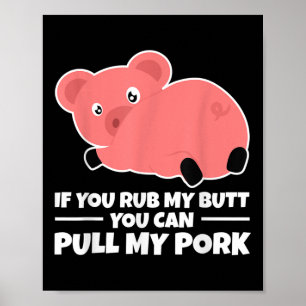 If You Rub My Butt You Can Pull My Pork Funny Bbq Poster