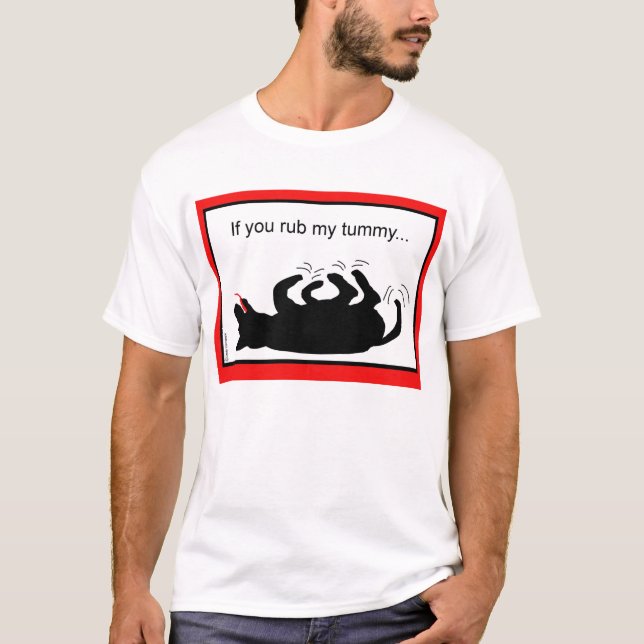If You Rub My Tummy T-Shirt (Front)