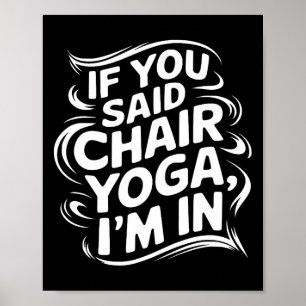If You Said Chair Yoga I'm In Men Women Chair Yoga Poster