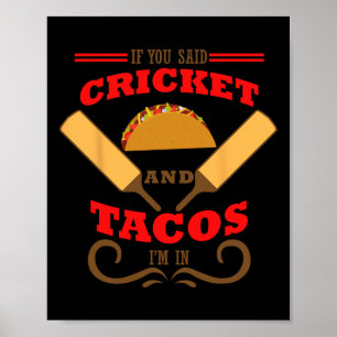If You Said Cricket And Tacos Im In Funny Sports G Poster