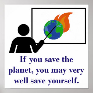 If You Save The Planet - Climate Change Quote  Poster