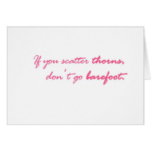 If you scatter thorns....