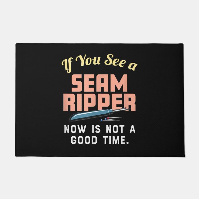 If You See A Seam Ripper Now Is Not A Good Time Doormat (Front)