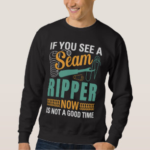 If You See A Seam Ripper Now Is Not A Good Time Se Sweatshirt