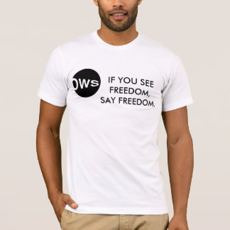 IF YOU SEE FREEDOM T-Shirt