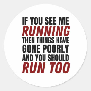 If You See Me Running Then Things Have Gone Poorly Classic Round Sticker