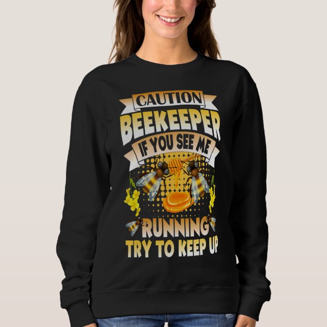 If You See Me Running Try To Keep Up Beekeeper Api Sweatshirt (Front)