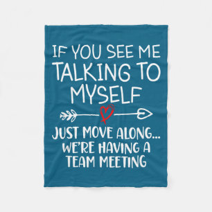 If You See Me Talking To Myself Just Move Along Fu Fleece Blanket