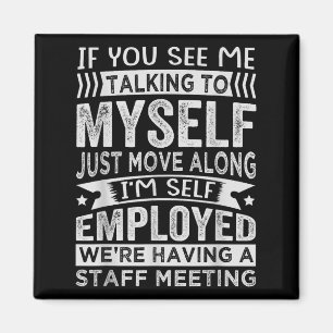 If You See Me Talking To Myself - Were Having A Me Magnet