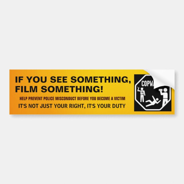 IF YOU SEE SOMETHING, COP WATCH, POLICE, ABUSE BUMPER STICKER (Front)