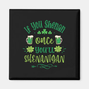 If You Shenan Once You Shenanigans 1 Magnet