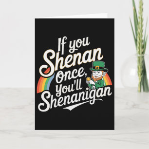 If You Shenan Once You Shenanigans Card