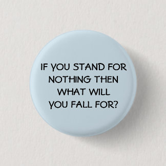 If You Stand For Nothing 3 Cm Round Badge