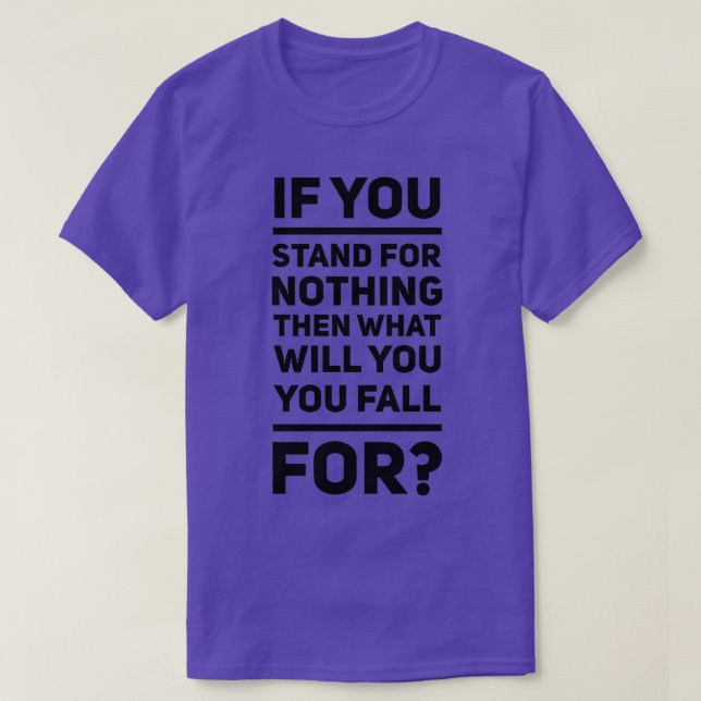 If You Stand For Nothing T-Shirt (Design Front)
