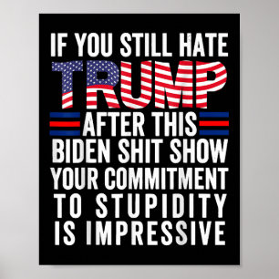 If You Still Hate Trump After This Biden Show, Poster