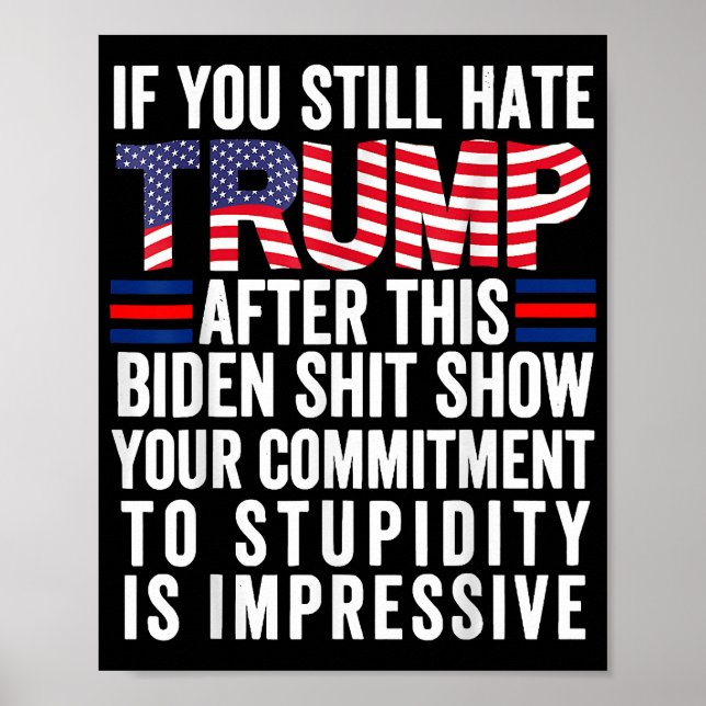 If You Still Hate Trump After This Biden Show, Vot Poster (Front)