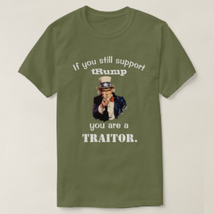 If you still support tRump you are a TRAITOR. T-Shirt