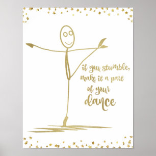 If you stumble, Make it Part of Dance Quote Poster
