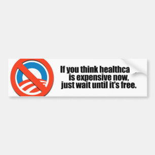 If you think healthcare is expensive now, just wai bumper sticker