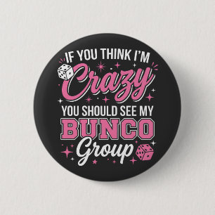 If You Think I’m Crazy You Should See My Bunco 6 Cm Round Badge