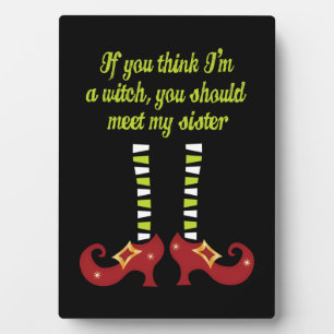 If you think I'm a witch funny Halloween plaque