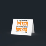 If You Think I'm a Witch You Should see my Mother Thank You Card<br><div class="desc">Funny, halloween, witch, spooky, gift, birthday, ghost, goth, scary, family</div>