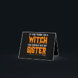 If You Think I'm a Witch You Should see my Sister Thank You Card<br><div class="desc">Funny, halloween, witch, spooky, gift, birthday, ghost, goth, scary</div>