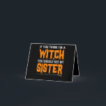 If You Think I'm a Witch You Should see my Sister Thank You Card<br><div class="desc">Funny, halloween, witch, spooky, gift, birthday, ghost, goth, scary</div>