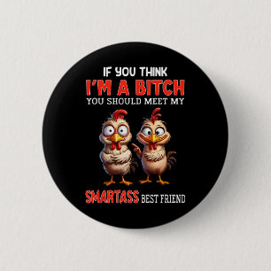 If You Think I'm A You Should Meet My Smart Best 6 Cm Round Badge