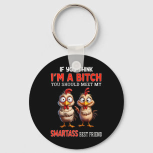 If You Think I'm A You Should Meet My Smart Best Key Ring