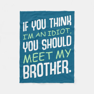 If You Think I'm An Idiot Humour Sarcasm Funny Say Fleece Blanket