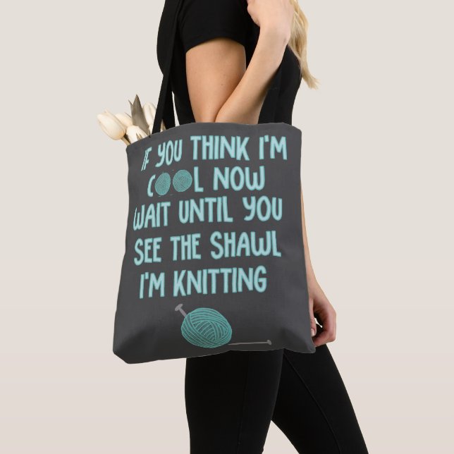 If You Think I'm Cool Now Funny Knitters Tote Bag (Close Up)