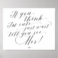 If You Think I'm Cute Just Wait Kids Wedding Sign