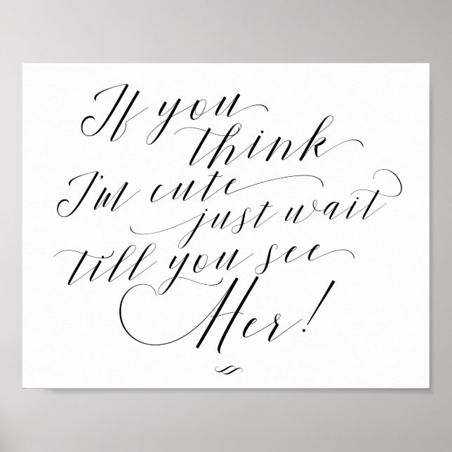 If You Think I'm Cute Just Wait Kids Wedding Sign (Front)