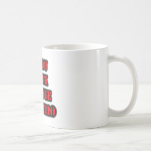 If You Think I'm Cute Say Hello Coffee Mug