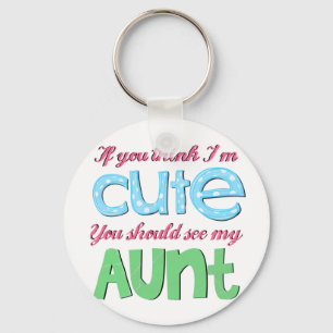If You Think I'm Cute You Should See My Aunt Key Ring