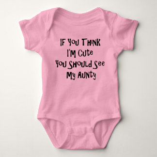If you think im cute you should see my aunty baby bodysuit