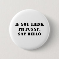If You Think I'm Funny, Say Hello