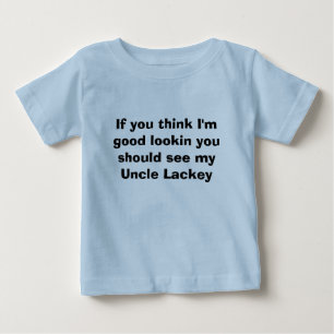If you think I'm good lookin you should see my ... Baby T-Shirt
