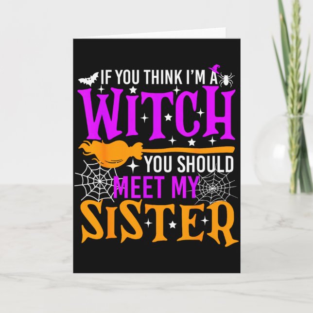 If You Think I'm Witch You Should Meet My Sister H Card (Front)