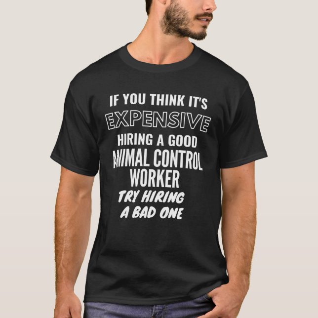 If You Think It s Expensive Hiring a Bad Animal Co T-Shirt (Front)