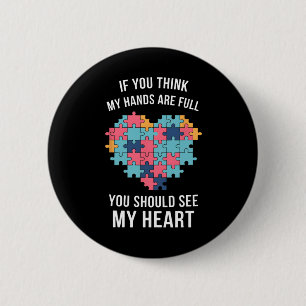 If You Think My Hands Are Full Autism Awareness 6 Cm Round Badge