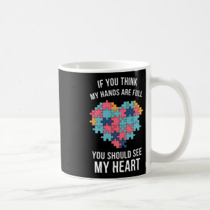 If You Think My Hands Are Full Autism Awareness  Coffee Mug