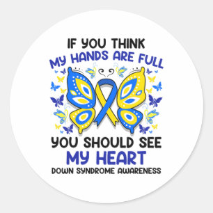 If You Think My Hands Are Full - Down Syndrome Awa Classic Round Sticker